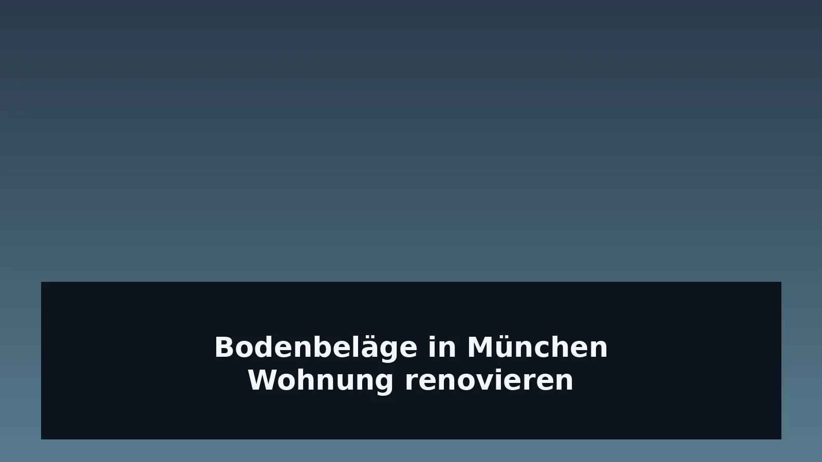 Bodenbeläge in München: Welche Böden passen zu Ihrer Wohnung?